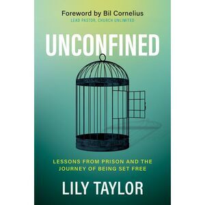 Unconfined: Lessons from Prison and the Journey of Being Set Free -- Lily Taylor